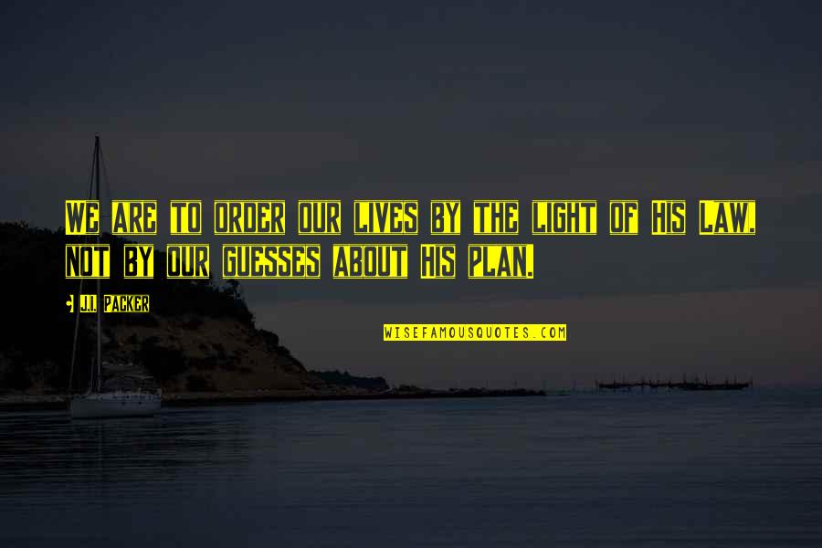 Just After Sunset Quotes By J.I. Packer: We are to order our lives by the