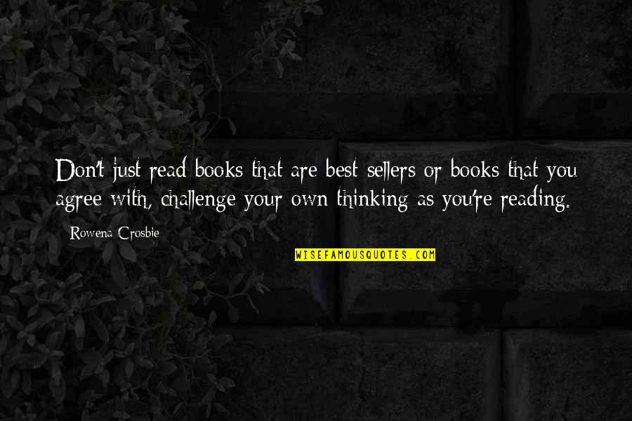 Just Agree Quotes By Rowena Crosbie: Don't just read books that are best-sellers or