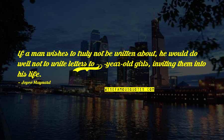 Just An Old Man Quotes By Joyce Maynard: If a man wishes to truly not be Just An Old Man Quotes By Joyce Maynard: If a man wishes to truly not be