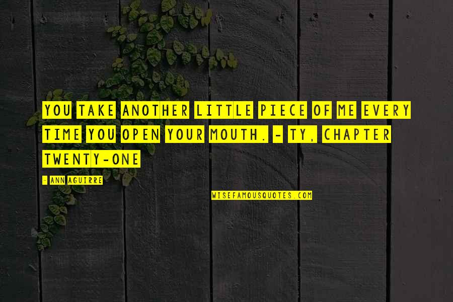 Just Another Chapter Quotes By Ann Aguirre: You take another little piece of me every