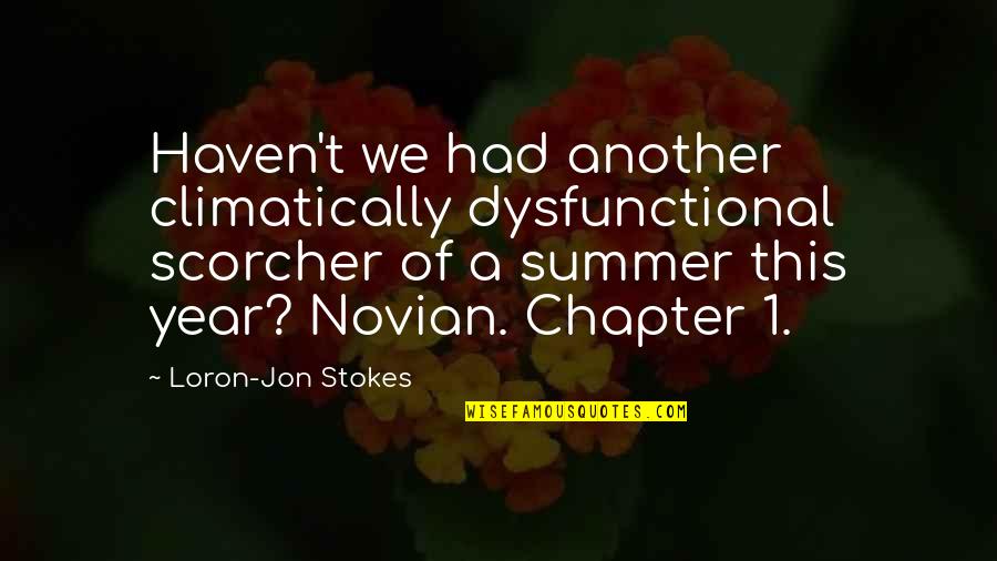 Just Another Chapter Quotes By Loron-Jon Stokes: Haven't we had another climatically dysfunctional scorcher of