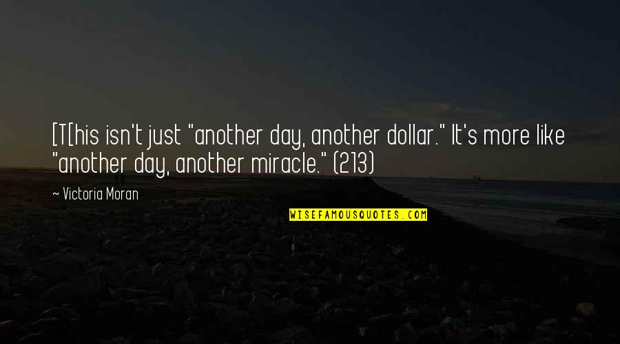 Just Another Day Quotes By Victoria Moran: [T[his isn't just "another day, another dollar." It's