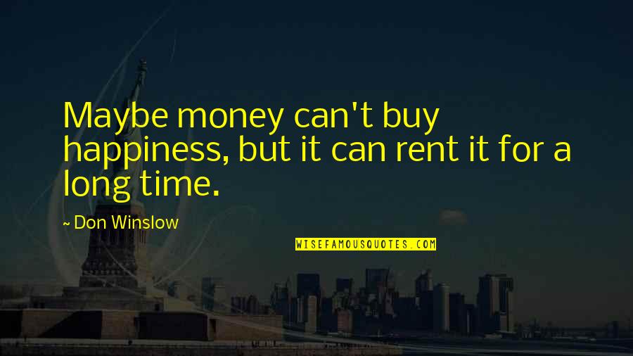 Just Another Dreamer Quotes By Don Winslow: Maybe money can't buy happiness, but it can