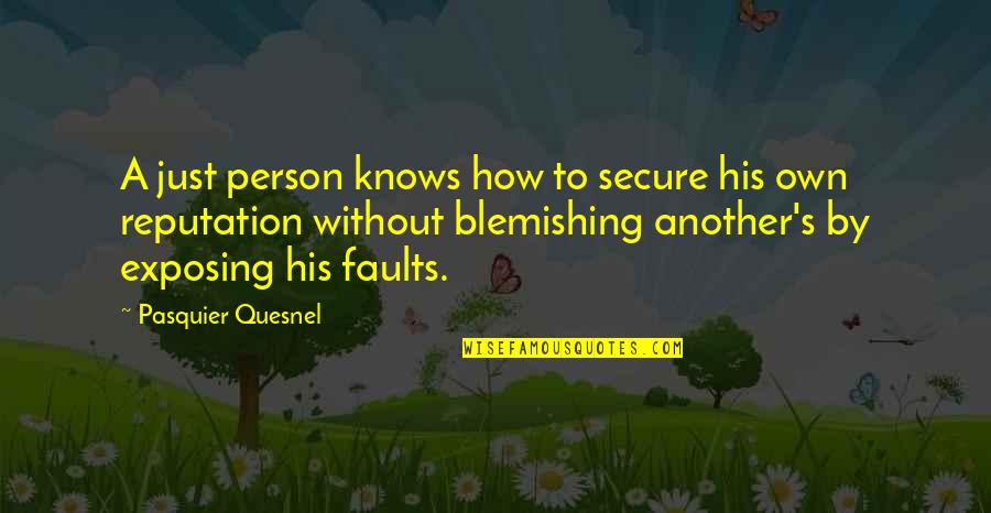 Just Another Person Quotes By Pasquier Quesnel: A just person knows how to secure his