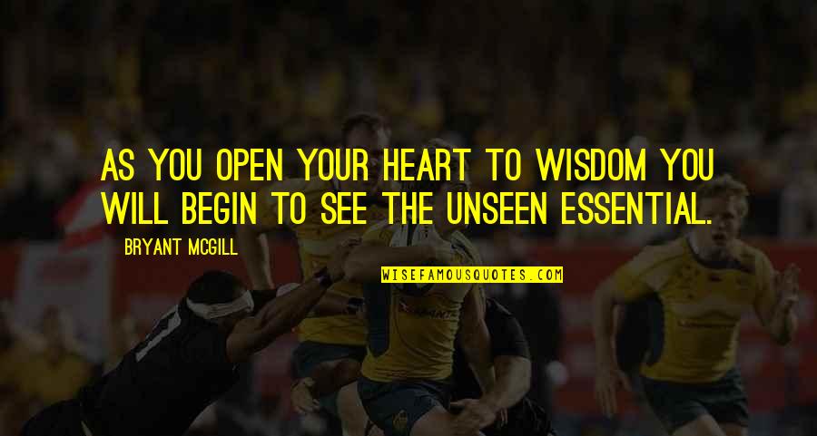 Just Another Sunday Quotes By Bryant McGill: As you open your heart to wisdom you