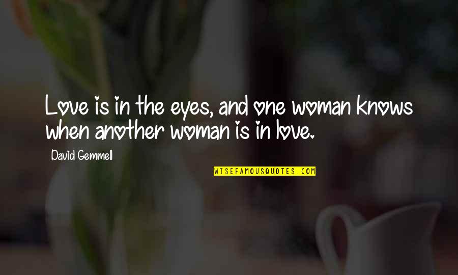 Just Another Woman In Love Quotes By David Gemmell: Love is in the eyes, and one woman