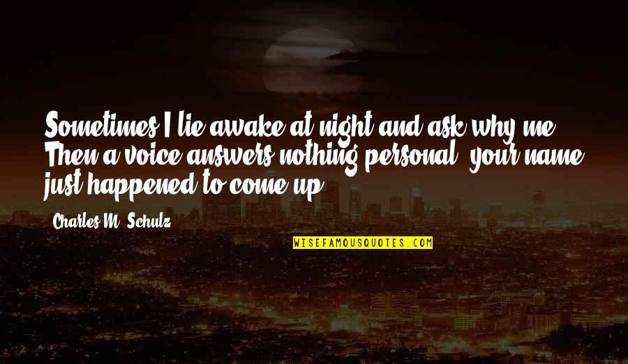 Just Awake Quotes By Charles M. Schulz: Sometimes I lie awake at night and ask