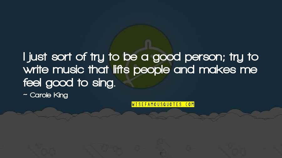 Just Be A Good Person Quotes By Carole King: I just sort of try to be a Just Be A Good Person Quotes By Carole King: I just sort of try to be a