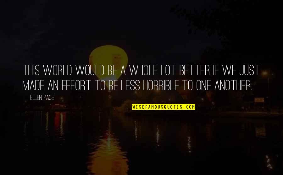 Just Be Better Quotes By Ellen Page: This world would be a whole lot better