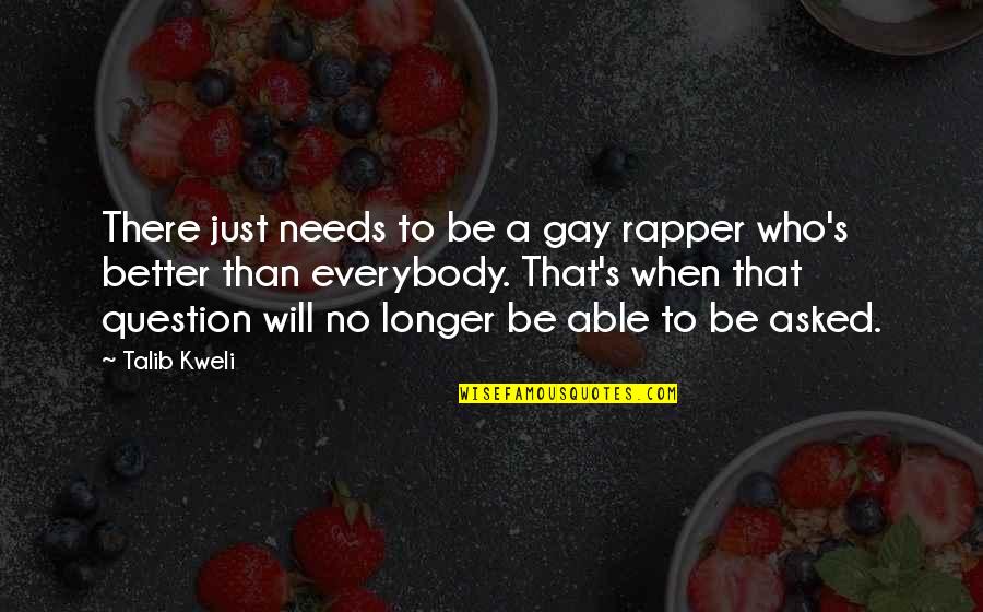 Just Be Better Quotes By Talib Kweli: There just needs to be a gay rapper