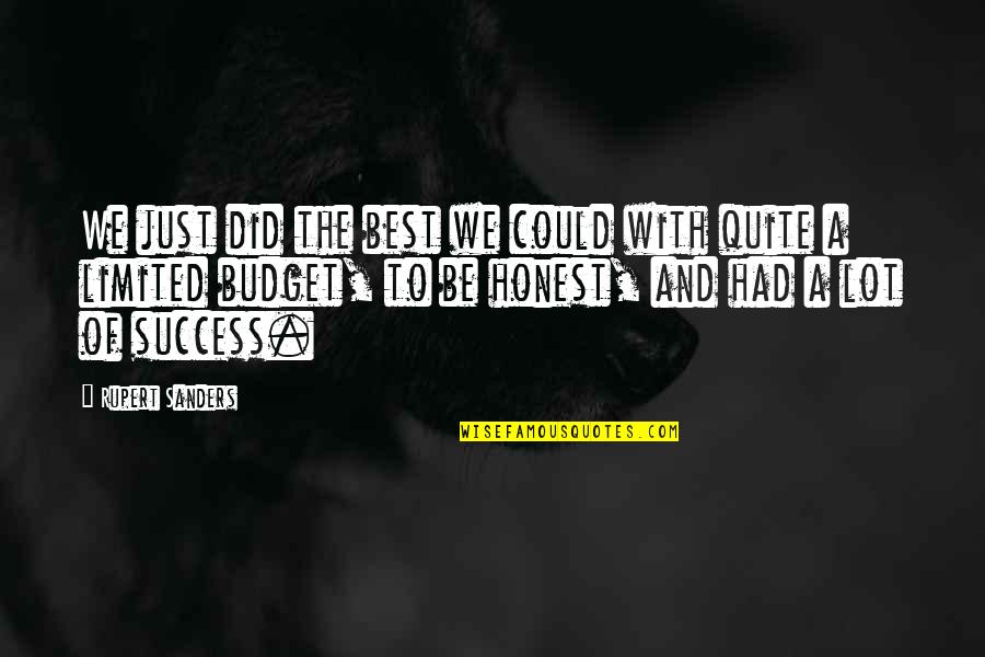 Just Be Honest Quotes By Rupert Sanders: We just did the best we could with Just Be Honest Quotes By Rupert Sanders: We just did the best we could with