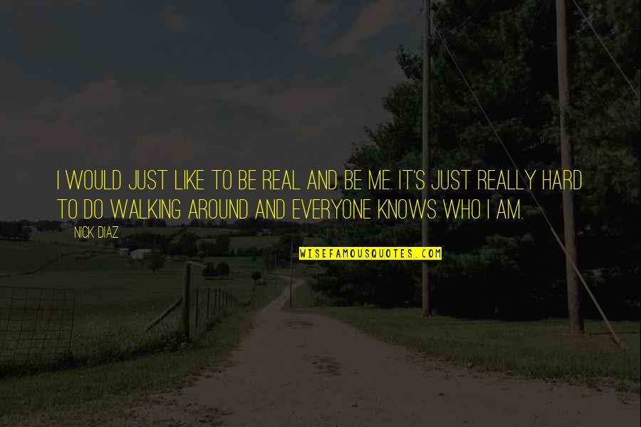 Just Be Real Quotes By Nick Diaz: I would just like to be real and