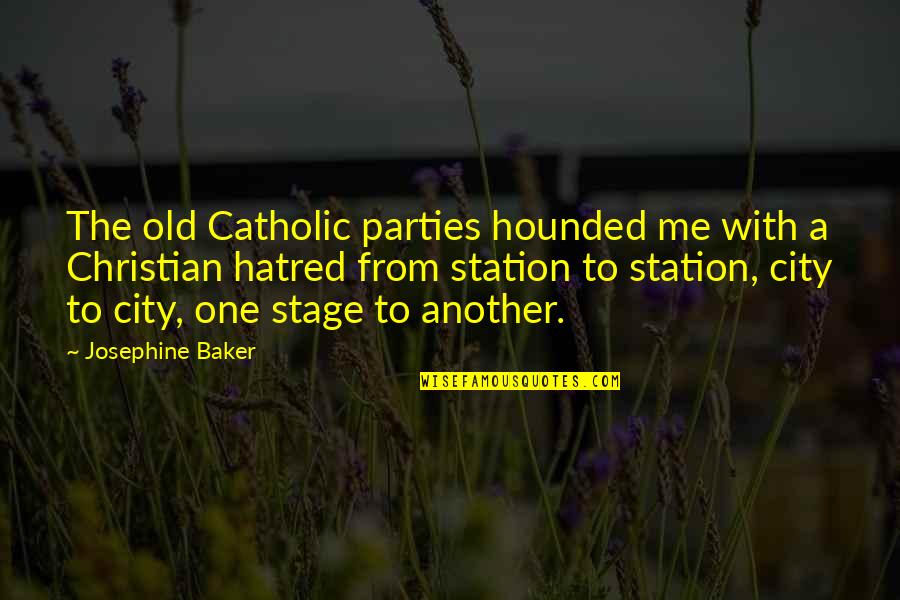 Just Be Real With Me Tumblr Quotes By Josephine Baker: The old Catholic parties hounded me with a