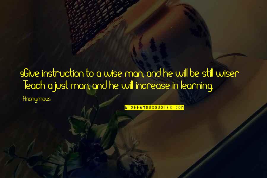 Just Be Still Quotes By Anonymous: 9Give instruction to a wise man, and he