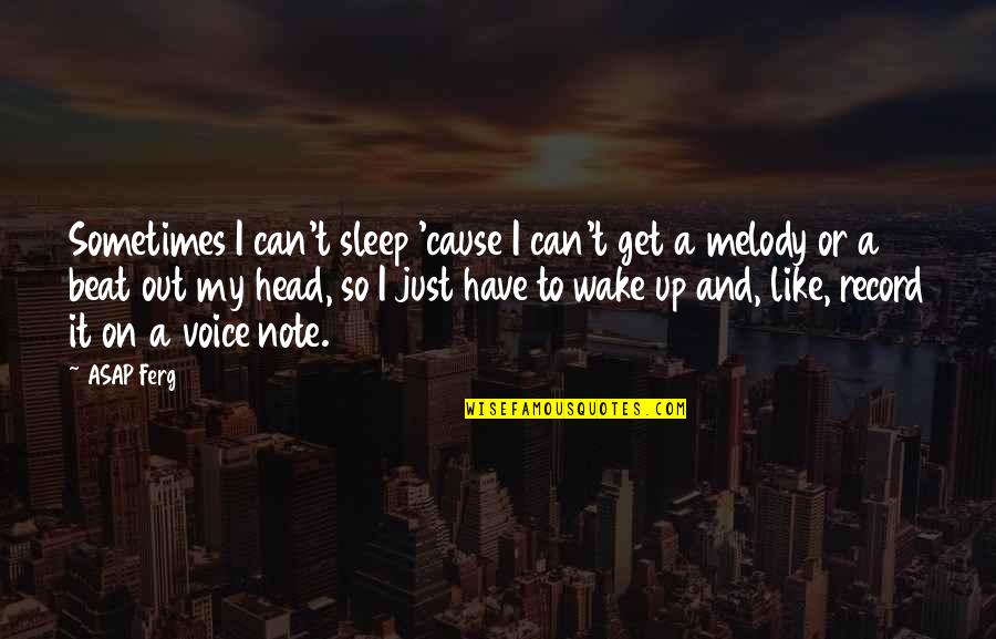 Just Beat It Quotes By ASAP Ferg: Sometimes I can't sleep 'cause I can't get