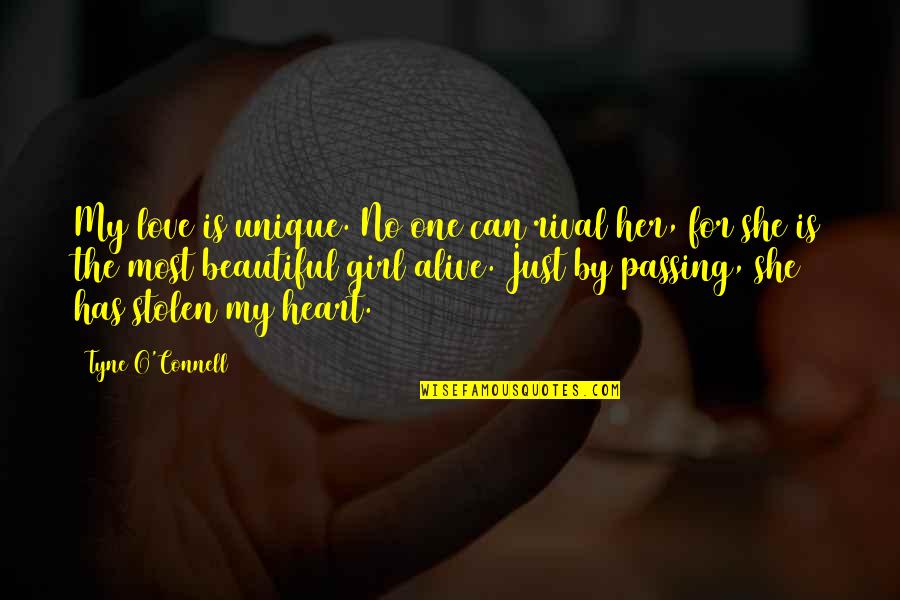 Just Beautiful Quotes By Tyne O'Connell: My love is unique. No one can rival