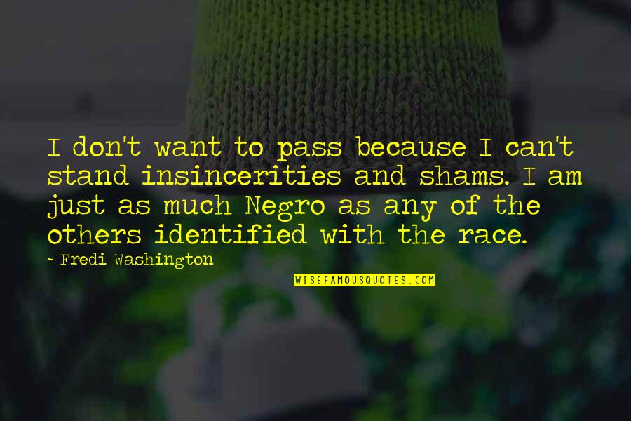 Just Because I Am Quotes By Fredi Washington: I don't want to pass because I can't