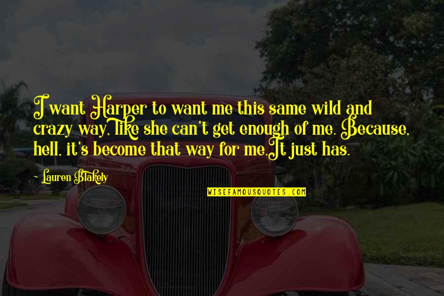 Just Because I Can Quotes By Lauren Blakely: I want Harper to want me this same