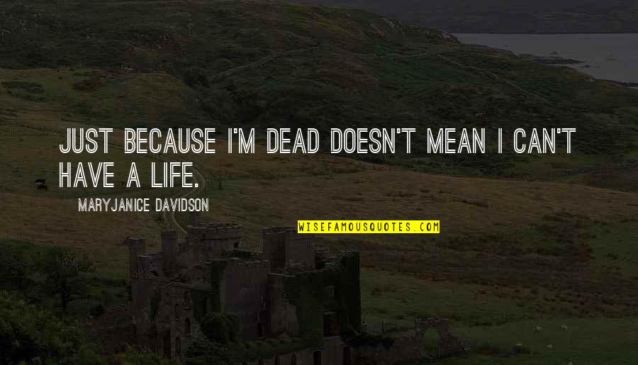 Just Because I Can Quotes By MaryJanice Davidson: Just because I'm dead doesn't mean I can't