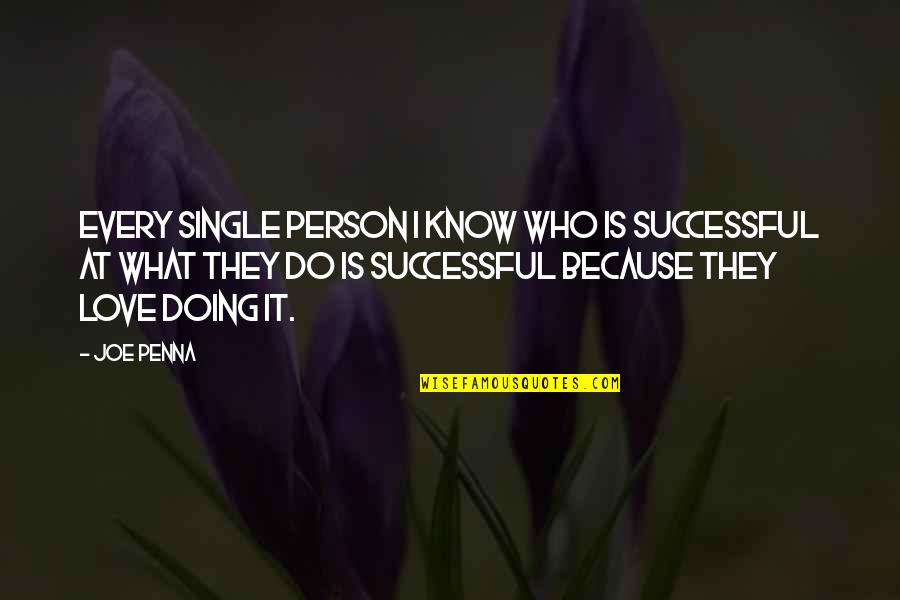 Just Because I M Single Quotes By Joe Penna: Every single person I know who is successful