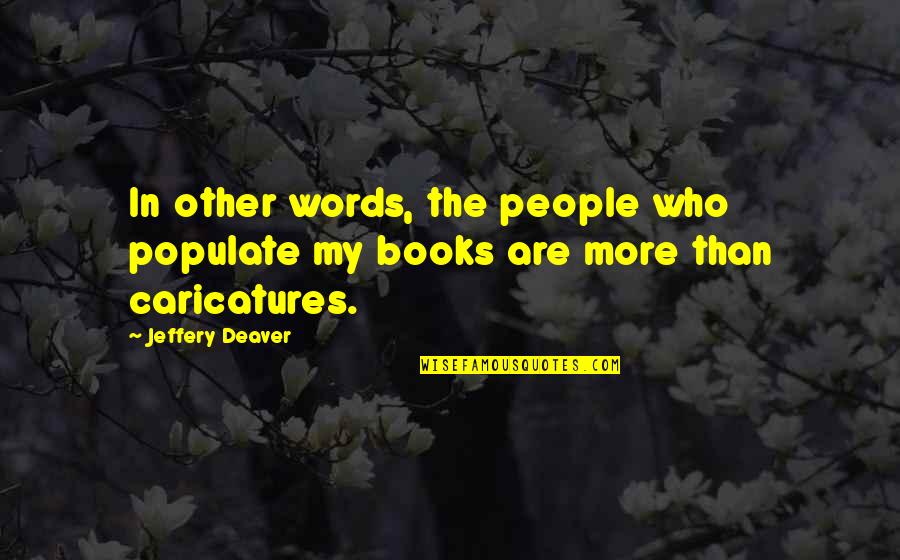 Just Because I'm Pregnant Quotes By Jeffery Deaver: In other words, the people who populate my