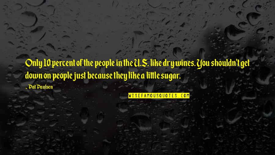 Just Because Of U Quotes By Pat Paulsen: Only 10 percent of the people in the