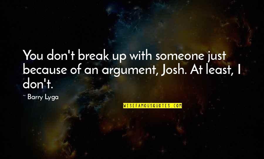 Just Because Of You Quotes By Barry Lyga: You don't break up with someone just because