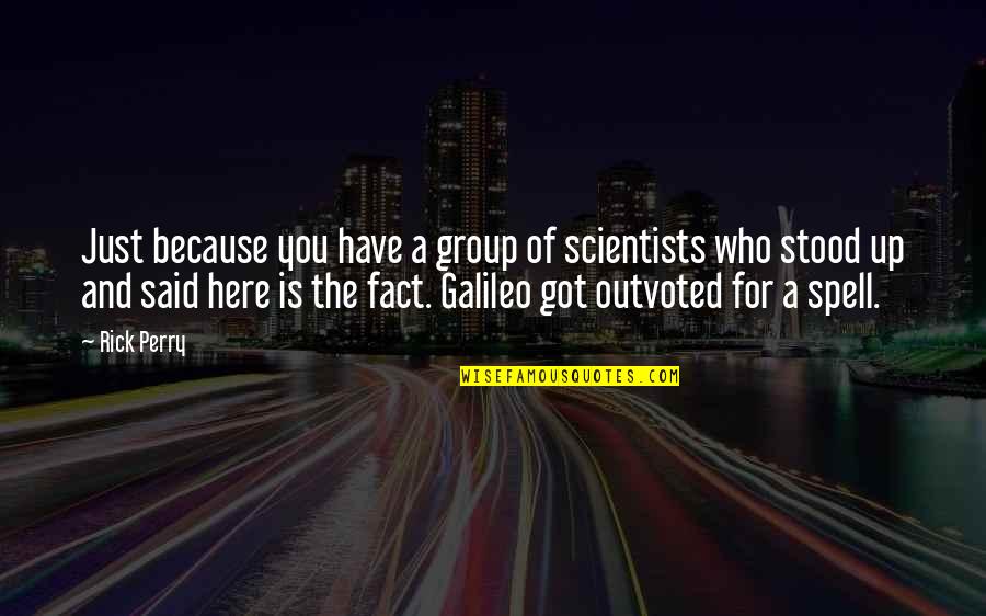 Just Because Of You Quotes By Rick Perry: Just because you have a group of scientists