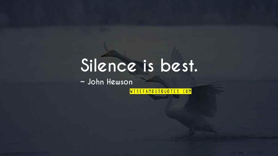 Just Because You Know My Name Quotes By John Hewson: Silence is best.