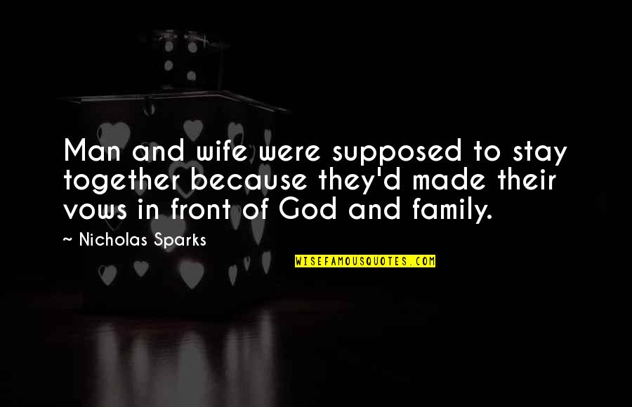 Just Because Your Family Quotes By Nicholas Sparks: Man and wife were supposed to stay together Just Because Your Family Quotes By Nicholas Sparks: Man and wife were supposed to stay together