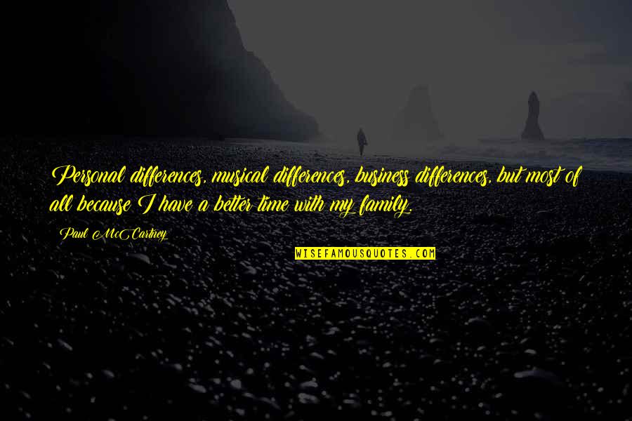 Just Because Your Family Quotes By Paul McCartney: Personal differences, musical differences, business differences, but most Just Because Your Family Quotes By Paul McCartney: Personal differences, musical differences, business differences, but most