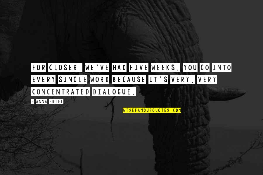 Just Because Your Single Quotes By Anna Friel: For Closer, we've had five weeks. You go