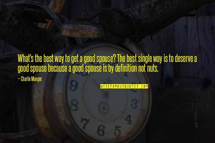 Just Because Your Single Quotes By Charlie Munger: What's the best way to get a good Just Because Your Single Quotes By Charlie Munger: What's the best way to get a good