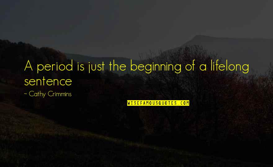 Just Beginning Quotes By Cathy Crimmins: A period is just the beginning of a