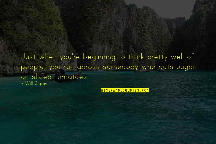 Just Beginning Quotes By Will Cuppy: Just when you're beginning to think pretty well