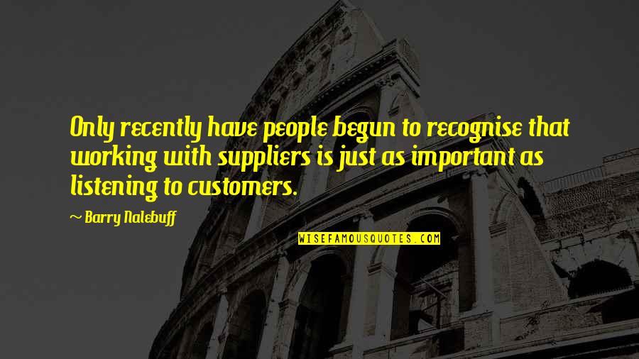 Just Begun Quotes By Barry Nalebuff: Only recently have people begun to recognise that Just Begun Quotes By Barry Nalebuff: Only recently have people begun to recognise that