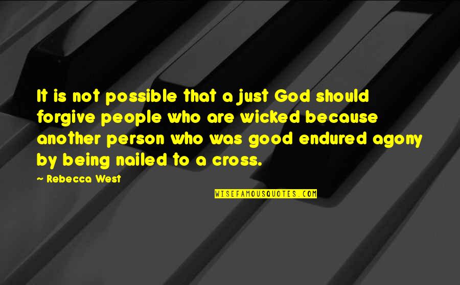 Just Being A Good Person Quotes By Rebecca West: It is not possible that a just God