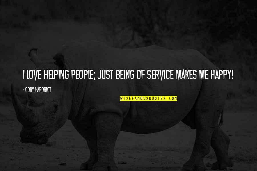 Just Being Happy Quotes By Cory Hardrict: I love helping people; just being of service