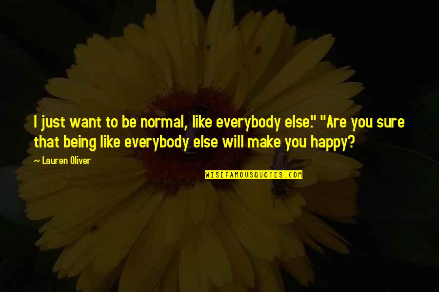 Just Being Happy Quotes By Lauren Oliver: I just want to be normal, like everybody