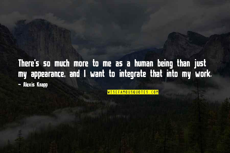 Just Being Human Quotes By Alexis Knapp: There's so much more to me as a