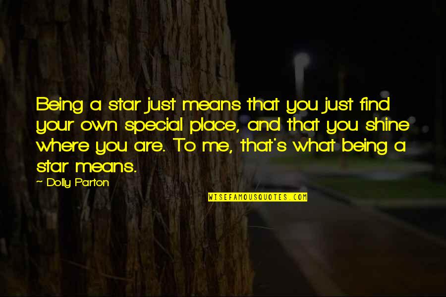 Just Being Me Quotes By Dolly Parton: Being a star just means that you just