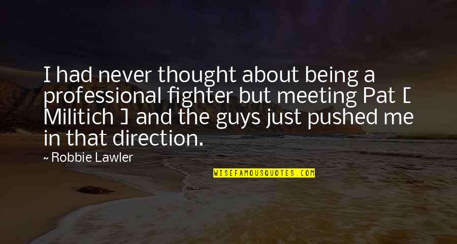 Just Being Me Quotes By Robbie Lawler: I had never thought about being a professional