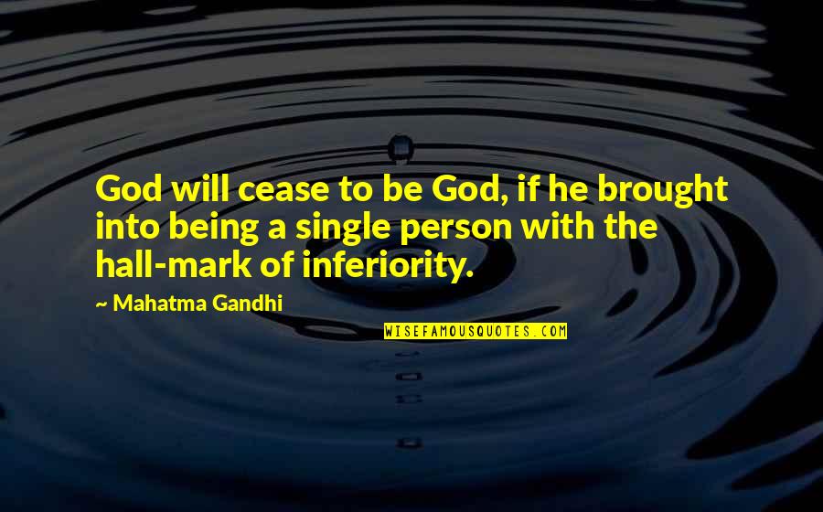 Just Being Single Quotes By Mahatma Gandhi: God will cease to be God, if he