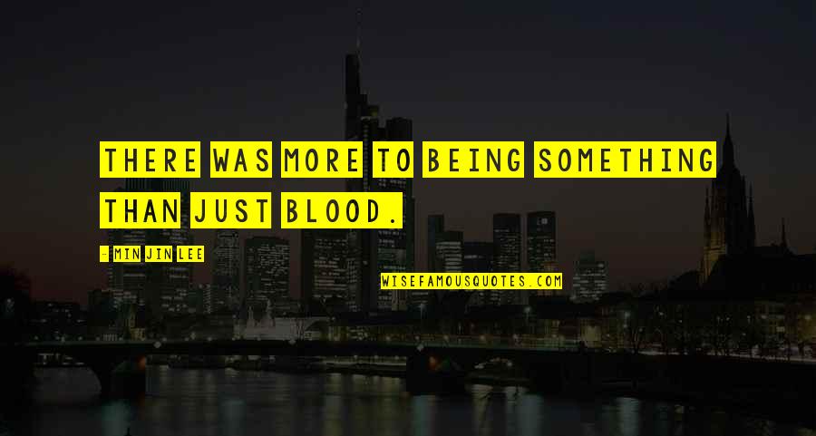 Just Being There Quotes By Min Jin Lee: There was more to being something than just