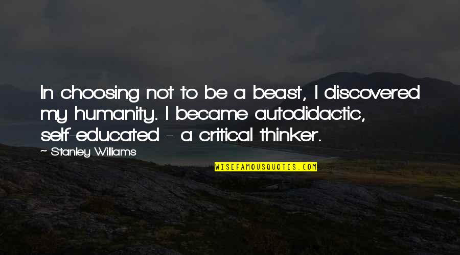 Just Believe In Allah Quotes By Stanley Williams: In choosing not to be a beast, I Just Believe In Allah Quotes By Stanley Williams: In choosing not to be a beast, I