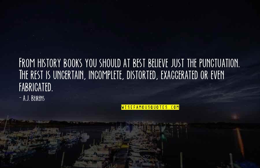 Just Believe Inspirational Quotes By A.J. Beirens: From history books you should at best believe