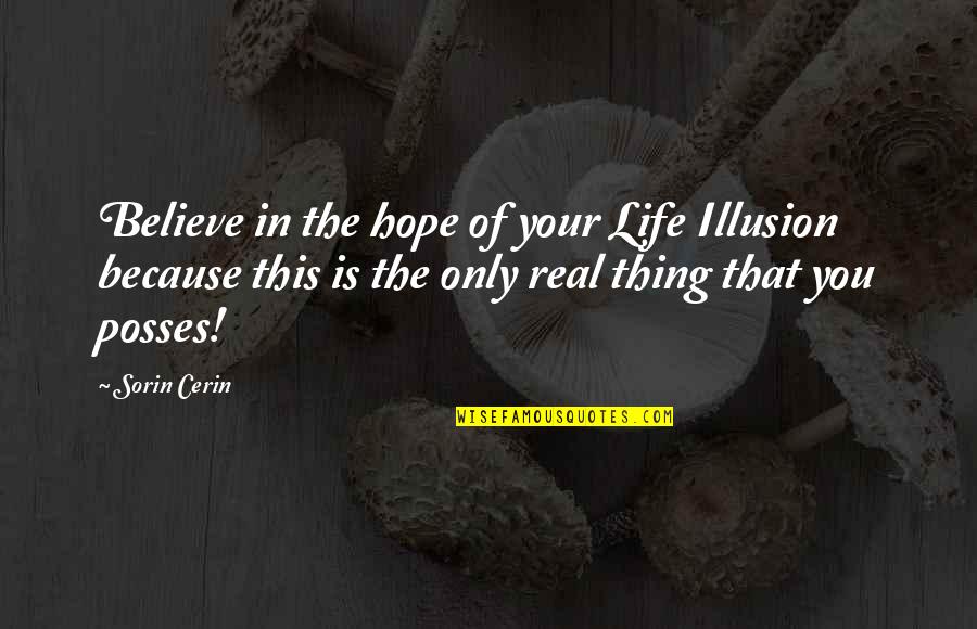 Just Believe Inspirational Quotes By Sorin Cerin: Believe in the hope of your Life Illusion