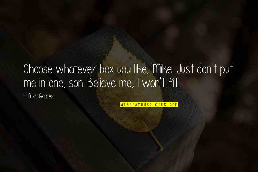 Just Believe Me Quotes By Nikki Grimes: Choose whatever box you like, Mike. Just don't
