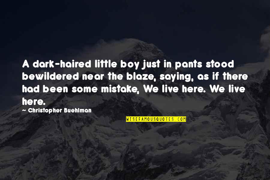 Just Blaze Quotes By Christopher Buehlman: A dark-haired little boy just in pants stood