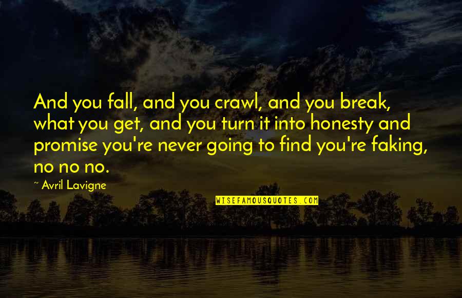 Just Break A Promise Quotes By Avril Lavigne: And you fall, and you crawl, and you Just Break A Promise Quotes By Avril Lavigne: And you fall, and you crawl, and you